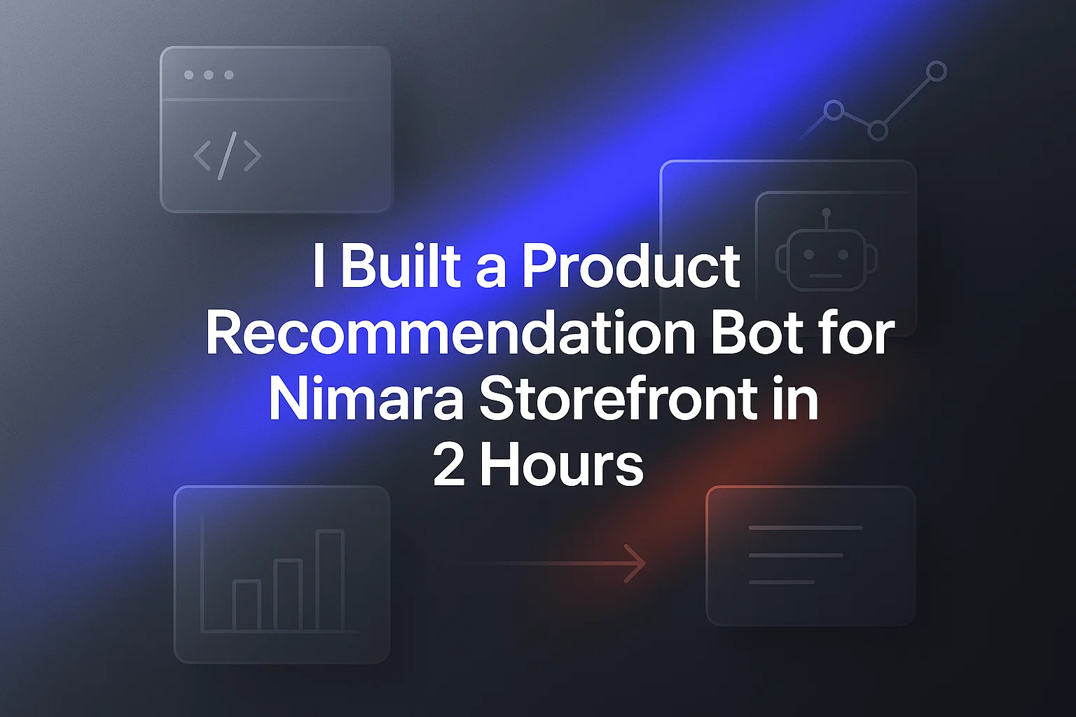 I Built a Product Recommendation Bot for Nimara Storefront in 2 Hours